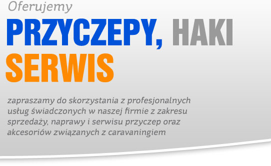 Oferujemy PRZYCZEPY, HAKI, SERWIS